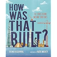 How Was That Built?: The Stories Behind Awesome Structures How Was That Built?: The Stories Behind Awesome Structures Hardcover Kindle