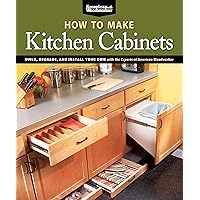 How To Make Kitchen Cabinets: Build, Upgrade, and Install Your Own with the Experts at American Woodworker (Fox Chapel Publishing) How To Make Kitchen Cabinets: Build, Upgrade, and Install Your Own with the Experts at American Woodworker (Fox Chapel Publishing) Paperback