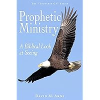 Prophetic Ministry: A Biblical Look at Seeing (Thoughts On) Prophetic Ministry: A Biblical Look at Seeing (Thoughts On) Kindle Paperback
