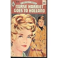 Nurse Harriet Goes to Holland (Harlequin 1441) Nurse Harriet Goes to Holland (Harlequin 1441) Paperback Mass Market Paperback