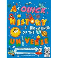 A Quick History of the Universe: From the Big Bang to Just Now (Quick Histories) A Quick History of the Universe: From the Big Bang to Just Now (Quick Histories) Paperback Kindle