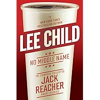 No Middle Name: The Complete Collected Jack Reacher Short Stories No Middle Name: The Complete Collected Jack Reacher Short Stories Kindle Paperback Hardcover Audio CD