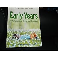 Simply Charlotte Mason Presents the Early Years a Charlotte Mason Preschool Handbook
