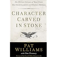 Character Carved in Stone: The 12 Core Virtues of West Point That Build Leaders and Produce Success Character Carved in Stone: The 12 Core Virtues of West Point That Build Leaders and Produce Success Hardcover Kindle Audible Audiobook Paperback Audio CD