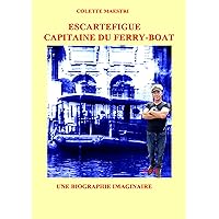 Ecartegigue , capitaine du ferry-boat: Une biographie imaginaire (French Edition)