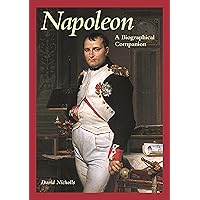 Napoleon: A Biographical Companion (Biographical Companions) Napoleon: A Biographical Companion (Biographical Companions) Hardcover Paperback
