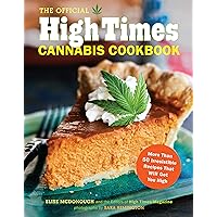 The Official High Times Cannabis Cookbook: More Than 50 Irresistible Recipes That Will Get You High The Official High Times Cannabis Cookbook: More Than 50 Irresistible Recipes That Will Get You High Paperback Kindle