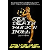 Sex Death Rock N Roll: High Fidelity Short Stories Sex Death Rock N Roll: High Fidelity Short Stories Kindle Paperback