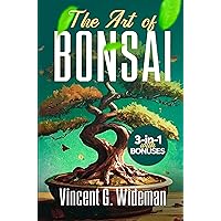 The Art of Bonsai: Ultimate Guide to learn the secret of Cultivating and Nurturing healthy well-groomed Miniature Tree for Garden Beauty at Home The Art of Bonsai: Ultimate Guide to learn the secret of Cultivating and Nurturing healthy well-groomed Miniature Tree for Garden Beauty at Home Kindle Paperback