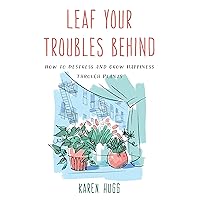 Leaf Your Troubles Behind Leaf Your Troubles Behind Paperback Kindle