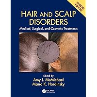 Hair and Scalp Disorders: Medical, Surgical, and Cosmetic Treatments, Second Edition Hair and Scalp Disorders: Medical, Surgical, and Cosmetic Treatments, Second Edition Kindle Hardcover