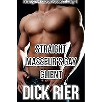 Straight Masseur's Gay Client (Straight Masseur Seduced Gay 1) Straight Masseur's Gay Client (Straight Masseur Seduced Gay 1) Kindle