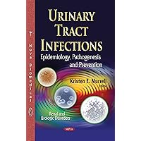 Urinary Tract Infections: Epidemiology, Pathogenesis and Prevention (Renal and Urologic Disorders) Urinary Tract Infections: Epidemiology, Pathogenesis and Prevention (Renal and Urologic Disorders) Hardcover