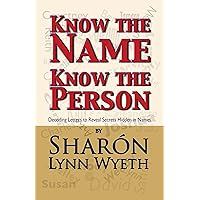 Know the Name; Know the Person: Decoding Letters to Reveal Secrets Hidden in Names Know the Name; Know the Person: Decoding Letters to Reveal Secrets Hidden in Names Kindle Paperback