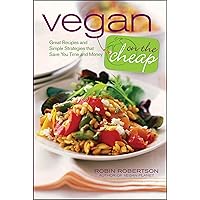 Vegan on the Cheap: Great Recipes and Simple Strategies that Save You Time and Money Vegan on the Cheap: Great Recipes and Simple Strategies that Save You Time and Money Kindle Paperback