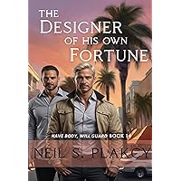 The Designer of His Own Fortune (Have Body Will Guard Book 14) The Designer of His Own Fortune (Have Body Will Guard Book 14) Kindle Paperback