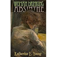 Woman Drinking Absinthe Woman Drinking Absinthe Kindle Paperback