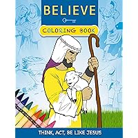 Believe Coloring Book: Think, Act, Be Like Jesus Believe Coloring Book: Think, Act, Be Like Jesus Paperback