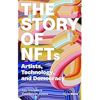 The Story of NFTs: Artists, Technology, and Democracy