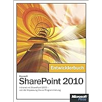Microsoft SharePoint 2010 - Das Entwicklerbuch: Intranet mit SharePoint 2010 -- von der Anpassung bis zur Programmierung (German Edition) Microsoft SharePoint 2010 - Das Entwicklerbuch: Intranet mit SharePoint 2010 -- von der Anpassung bis zur Programmierung (German Edition) Kindle