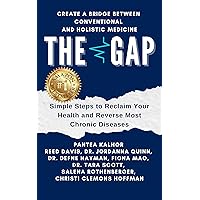 The Gap: Simple Steps to Reclaim Your Health and Reverse Most Chronic Diseases (Chronic Health Recovery Book 1) The Gap: Simple Steps to Reclaim Your Health and Reverse Most Chronic Diseases (Chronic Health Recovery Book 1) Kindle Paperback Hardcover