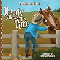 Brody Knows It's Time: There's lots to learn about animals and environment when born into a ranch family.