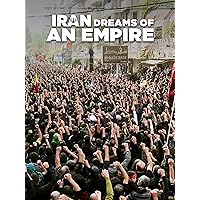 Iran, Dreams Of An Empire