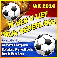 Nederland Die Heeft De Bal / Holland Wint De Wereldcup / De Zilvervloot / Hey Nederland / Ole ...