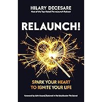RELAUNCH!: Spark Your Heart to Ignite Your Life