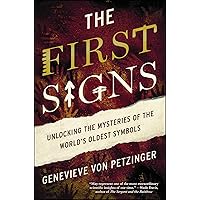 The First Signs: Unlocking the Mysteries of the World's Oldest Symbols The First Signs: Unlocking the Mysteries of the World's Oldest Symbols Paperback Kindle Audible Audiobook Hardcover MP3 CD