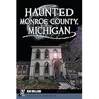 Haunted Monroe County, Michigan (Haunted America) Haunted Monroe County, Michigan (Haunted America) Paperback Kindle Hardcover