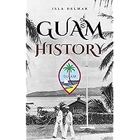Guam History: The definitive history of Guam, from its Spanish colonization to its liberation from Japan during World War II. Guam History: The definitive history of Guam, from its Spanish colonization to its liberation from Japan during World War II. Kindle Paperback