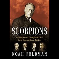 Scorpions: The Battles and Triumphs of FDR's Great Supreme Court Justices Scorpions: The Battles and Triumphs of FDR's Great Supreme Court Justices Audible Audiobook Paperback Kindle Hardcover