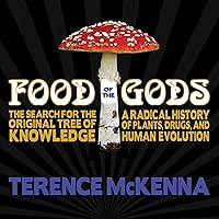 Food of the Gods: The Search for the Original Tree of Knowledge : A Radical History of Plants, Drugs, and Human Evolution Food of the Gods: The Search for the Original Tree of Knowledge : A Radical History of Plants, Drugs, and Human Evolution Audible Audiobook Hardcover Paperback Audio CD