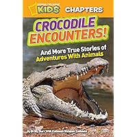 National Geographic Kids Chapters: Crocodile Encounters: and More True Stories of Adventures with Animals (Chapter Book) National Geographic Kids Chapters: Crocodile Encounters: and More True Stories of Adventures with Animals (Chapter Book) Kindle Audible Audiobook Library Binding Paperback