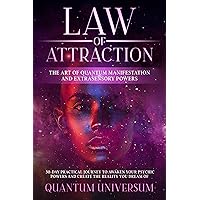 Law of Attraction: The Art of Quantum Manifestation and Extrasensory Powers: 30-Day Practical Journey to Awaken Your Psychic Powers and Create the Reality You Dream of