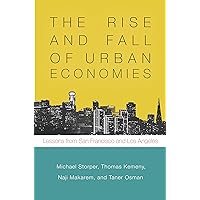 The Rise and Fall of Urban Economies: Lessons from San Francisco and Los Angeles (Innovation and Technology in the World Economy) The Rise and Fall of Urban Economies: Lessons from San Francisco and Los Angeles (Innovation and Technology in the World Economy) Kindle Hardcover Paperback