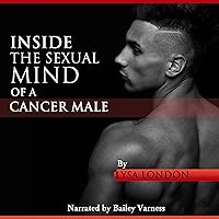 Inside the Sexual Mind of the Cancer Male Inside the Sexual Mind of the Cancer Male Kindle Audible Audiobook
