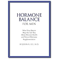 Hormone Balance for Men: What your doctor may not tell you about prostate health and natural hormone supplementation. Hormone Balance for Men: What your doctor may not tell you about prostate health and natural hormone supplementation. Kindle