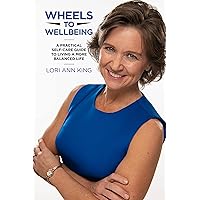 Wheels to Wellbeing: A Practical Self-Care Guide to Living a More Balanced Life Wheels to Wellbeing: A Practical Self-Care Guide to Living a More Balanced Life Kindle Hardcover Paperback