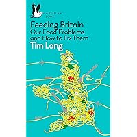 Feeding Britain: Our Food Problems and How to Fix Them (Pelican Books) Feeding Britain: Our Food Problems and How to Fix Them (Pelican Books) Kindle Audible Audiobook Hardcover Paperback