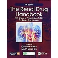The Renal Drug Handbook: The Ultimate Prescribing Guide for Renal Practitioners, 5th Edition The Renal Drug Handbook: The Ultimate Prescribing Guide for Renal Practitioners, 5th Edition Paperback Kindle Hardcover