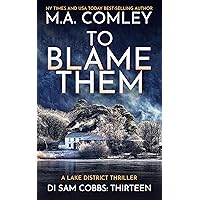 To Blame Them: A Lake District Thriller (DI Sam Cobbs Book 13)