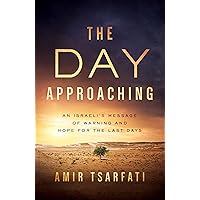 The Day Approaching: An Israeli's Message of Warning and Hope for the Last Days The Day Approaching: An Israeli's Message of Warning and Hope for the Last Days Paperback Audible Audiobook Kindle Spiral-bound