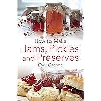 How To Make Jams, Pickles and Preserves How To Make Jams, Pickles and Preserves Kindle Paperback
