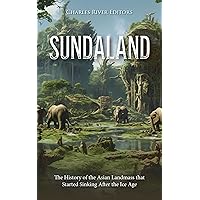 Sundaland: The History of the Asian Landmass that Started Sinking After the Ice Age Sundaland: The History of the Asian Landmass that Started Sinking After the Ice Age Kindle Audible Audiobook Hardcover Paperback