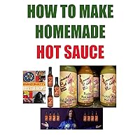 How To Make Homemade Hot Sauce