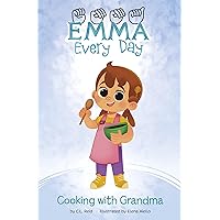 Cooking with Grandma (Emma Every Day) Cooking with Grandma (Emma Every Day) Paperback Kindle Library Binding