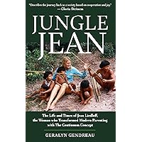 Jungle Jean: The Life and Times of Jean Liedloff, the Woman who Transformed Modern Parenting with The Continuum Concept