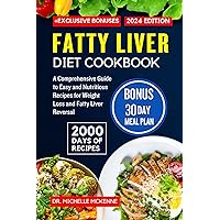 Fatty Liver Diet Cookbook: A Comprehensive Guide with 2000 Days of Easy and Nutritious Recipes for Weight Loss and Fatty Liver Reversal- Includes 30-Days Meal Plan and Exclusive Bonuses Fatty Liver Diet Cookbook: A Comprehensive Guide with 2000 Days of Easy and Nutritious Recipes for Weight Loss and Fatty Liver Reversal- Includes 30-Days Meal Plan and Exclusive Bonuses Kindle Paperback